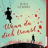 Wenn du dich traust - Kira Gembri - Hörbuch