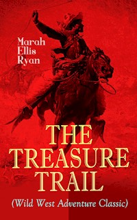 THE TREASURE TRAIL (Wild West Adventure Classic) - Marah Ellis Ryan - E-Book