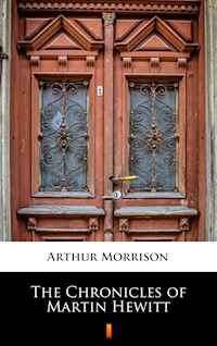 The Chronicles of Martin Hewitt - Arthur Morrison - E-Book