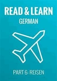Read & Learn German - Deutsch lernen - Part 6: Reisen - Anja Brzezinski - E-Book