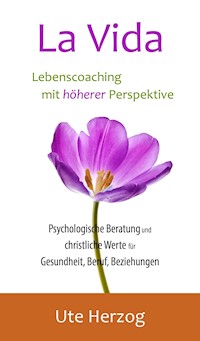 La Vida - Lebenscoaching mit höherer Perspektive - Ute Herzog - E-Book