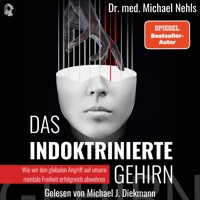 Das indoktrinierte Gehirn - Dr. med. Michael Nehls - Hörbuch