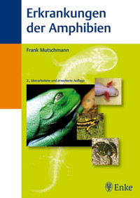 Erkrankungen der Amphibien - Frank Mutschmann - E-Book