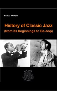 History of Classic Jazz (from its beginnings to Be-Bop) - Marco Ravasini - E-Book