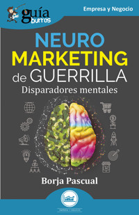 GuíaBurros: Neuromarketing de guerrilla - Borja Pascual - E-Book