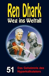 Ren Dhark – Weg ins Weltall 51: Das Geheimnis des Hyperkalkulators - Jan Gardemann - E-Book