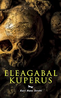 Eleagabal Kuperus - Karl Hans Strobl - E-Book