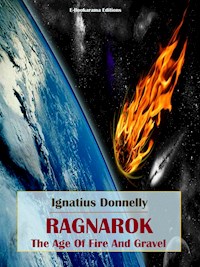 Ragnarok: The Age of Fire and Gravel - Ignatius Donnelly - E-Book