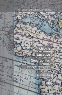 Africa's Narrative Geographies - D. Crowley - E-Book