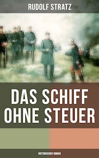 Das Schiff ohne Steuer (Historischer Roman) - Rudolf Stratz - E-Book