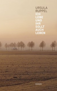 Ich lebe und Ihr sollt auch leben - Ursula Ruppel - E-Book