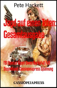 Jagd auf einen Toten: Gesamtausgabe - Pete Hackett - E-Book