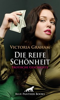 Die reife Schönheit | Erotische Geschichte - Victoria Graham - E-Book