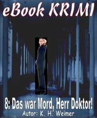 Krimi 008: Das war Mord, Herr Doktor - K.-H. Weimer - E-Book