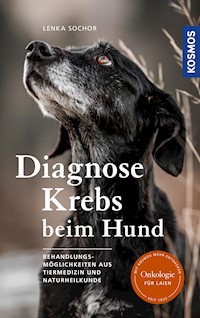 Diagnose Krebs beim Hund - Lenka Sochor - E-Book