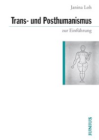 Trans- und Posthumanismus zur Einführung - Janina Loh - E-Book