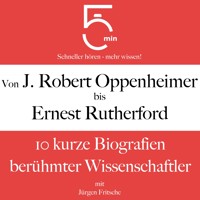 Von J. Robert Oppenheimer bis Ernest Rutherford - 5 Minuten - Hörbuch