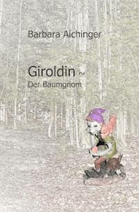 Giroldin ~ Der Baumgnom - Barbara Aichinger - E-Book