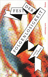 Fest der Folgenlosigkeit - Friedrich von Borries - E-Book