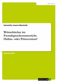 Wörterbücher im Fremdsprachenunterricht. Online- oder Printversion? - Samantha Joanna Marzinzik - E-Book