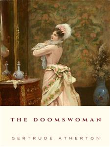 The Doomswoman - Gertrude Atherton - E-Book