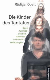 Die Kinder des Tantalus - Rüdiger Opelt - E-Book