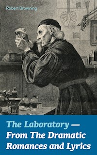 The Laboratory  - From The Dramatic Romances and Lyrics - Robert Browning - E-Book