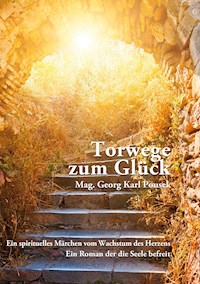 Torwege zum Glück - Georg Karl Pousek - E-Book