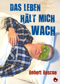 Das Leben hält mich wach - Robert Rescue - E-Book