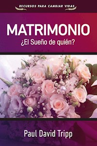 Matrimonio: ¿El sueño de quién? - Paul David Tripp - E-Book