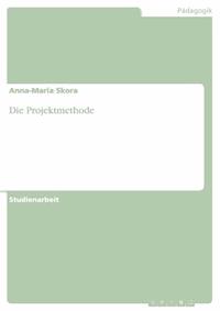 Die Projektmethode - Anna-Maria Skora - E-Book