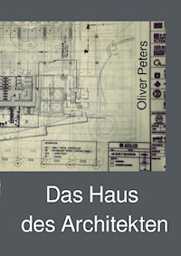 Das Haus des Architekten - Oliver Peters - E-Book
