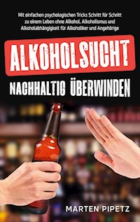 Alkoholsucht nachhaltig überwinden - Marten Pipetz - E-Book