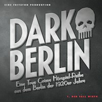 Dark Berlin  Eine True Crime Hörspiel-Reihe aus dem Berlin der 1920er Jahre - 1. Fall - Johanna Magdalena Schmidt - Hörbuch