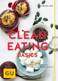 Clean Eating Basics - Hannah Frey - E-Book