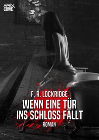 WENN EINE TÜR INS SCHLOSS FÄLLT - F. R. Lockridge - E-Book