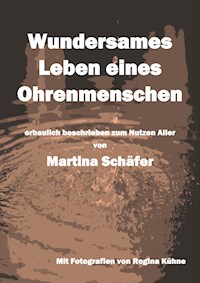 Wundersames Leben eines Ohrenmenschen - Martina Dr. Schäfer - E-Book