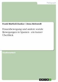 Frauenbewegung und andere soziale Bewegungen in Spanien - ein kurzer Überblick - Frank Mattioli-Danker - E-Book