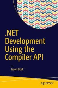 .NET Development Using the Compiler API - Jason Bock - E-Book