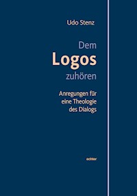Dem Logos zuhören - Udo Stenz - E-Book