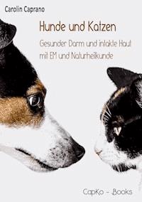 Hunde und Katzen - Carolin Caprano - E-Book
