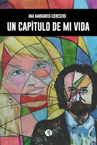 Un capítulo de mi vida - Ana Margarita Ciereszko - E-Book