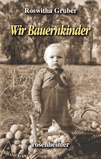 Wir Bauernkinder - Roswitha Gruber - E-Book
