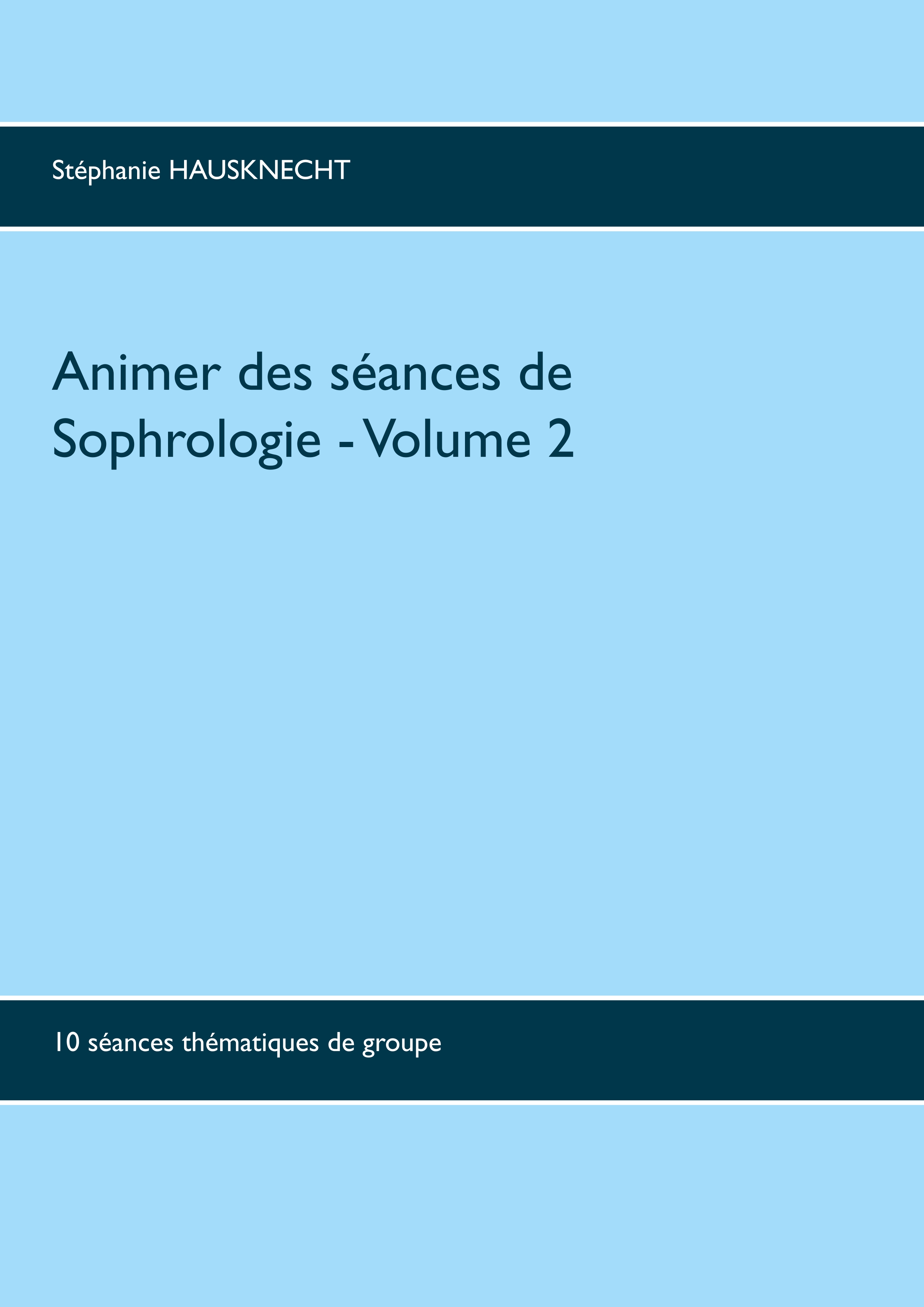 Animer des séances de sophrologie Volume 2 - Stéphanie Hausknecht - E-Book