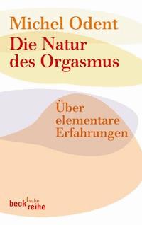 Die Natur des Orgasmus - Michel Odent - E-Book