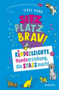 Sitz, Platz, Brav! - Steve Mann - E-Book