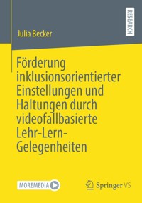 Förderung inklusionsorientierter Einstellungen und Haltungen durch videofallbasierte Lehr-Lern-Gelegenheiten - Julia Becker - E-Book
