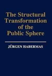 The Structural Transformation of the Public Sphere - Jürgen Habermas - E-Book