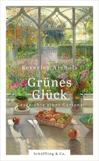 Grünes Glück - Beverley Nichols - E-Book