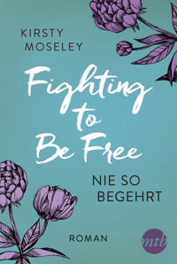 Fighting to Be Free - Nie so begehrt - Kirsty Moseley - E-Book